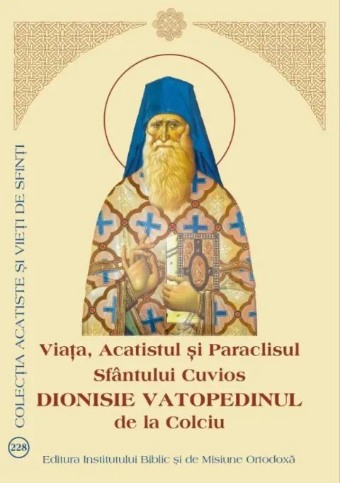 A fost publicată „Viața, Acatistul și Paraclisul Sfântului Cuvios Dionisie Vatopedinul de la Colciu”