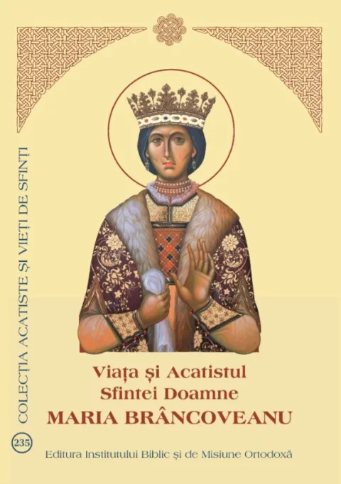 La Editura Institutului Biblic a apărut Viața și Acatistul Sfintei Doamne Maria Brâncoveanu