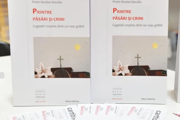 Editura Trinitas: „Printre păsări şi crini. Cugetări creștine dintr-un veac grăbit”, volum semnat de Pr. Nicolae Dascălu