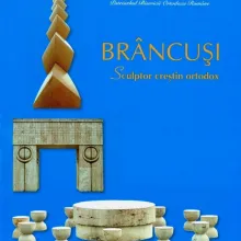 ”Brâncuși. Sculptor creștin ortodox” ”Brâncuși. Sculptor creștin ortodox”
