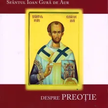 Sfântul Ioan Gură de Aur. Despre preoţie