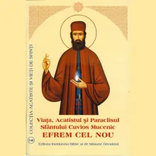 Viaţa, Acatistul şi Paraclisul Sfântului Cuvios Mucenic Efrem cel Nou