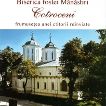 Biserica fostei Mănăstiri Cotroceni - frumuseţea unei ctitorii reînviate