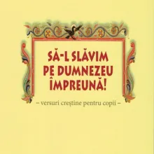 Să-L slăvim pe Dumnezeu împreună !