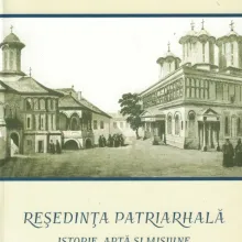 Reședința Patriarhală – Istorie, artă și misiune