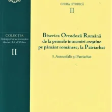 Autocefalie și Patriarhat – Volumul II din opera istorică a Pr. Prof. Niculae I. Șerbănescu a apărut la Editura Basilica