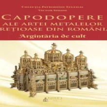 Editura Basilica: Capodopere ale artei metalelor prețioase din România