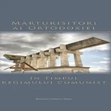 Volum colectiv de studii dedicat mărturisitorilor ortodoxiei din timpul comunismului Volum colectiv de studii dedicat mărturisitorilor ortodoxiei din timpul comunismului