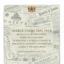 Marea Unire în presa bisericească este subiectul unui volum apărut la Editura Basilica