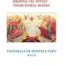 Hristos Cel Înviat – Vindecătorul nostru (Pastorală de Sfintele Paști – 2012)
