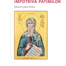 Medicamente împotriva patimilor – sfaturi patristice