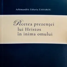 A apărut: Pecetea prezenței lui Hristos în inima omului, de Arhim. Zaharia Zaharou