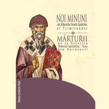 A apărut un volum despre minunile Sfântului Spiridon mărturisite de credincioşii bucureşteni