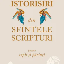IBMO, pentru copii și părinți: Istorisiri din Sfintele Scripturi