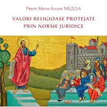 La Editura Basilica: „Valori religioase protejate prin norme juridice”