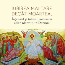 Iubirea mai tare decât moartea. Înțelesul și folosul pomenirii celor adormiți în Domnul