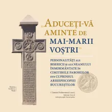 Editura Cuvântul Vieții: Volum dedicat personalităților înmormântate în cimitirele din Arhiepiscopia Bucureștilor