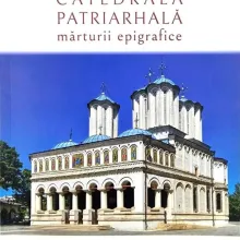 Mărturii Epigrafice despre Catedrala Patriarhală