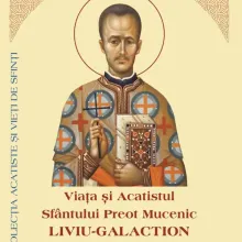A apărut „Viața și Acatistul Sfântului Preot Mucenic Liviu-Galaction de la Cluj”