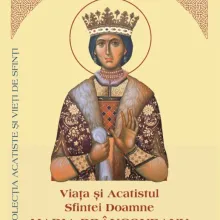 La Editura Institutului Biblic a apărut Viața și Acatistul Sfintei Doamne Maria Brâncoveanu