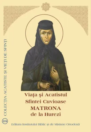 Editura Institutului Biblic a publicat „Viața și Acatistul Sfintei Cuvioase Matrona de la Hurezi”