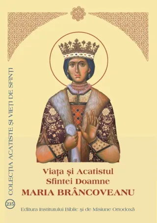 La Editura Institutului Biblic a apărut Viața și Acatistul Sfintei Doamne Maria Brâncoveanu